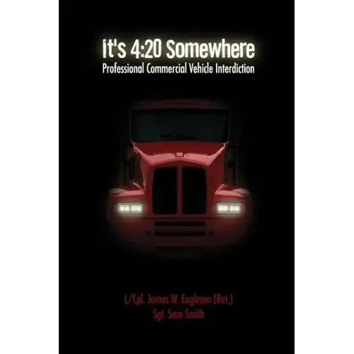 It's 4: 20 Somewhere: Professional Commercial Vehicle Interdiction