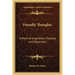 Friendly Thoughts: A Book of Inspiration, Purpose and Happiness