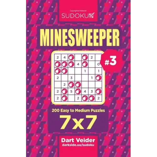 Sudoku Minesweeper - 200 Easy to Medium Puzzles 7x7 (Volume 3)