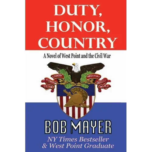 Duty, Honor, Country a Novel of West Point and the Civil War