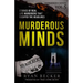 Murderous Minds Volume 5: Stories of Real Life Murderers That Escaped the Headlines