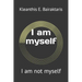 I am myself: I am not myself