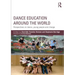Dance Education around the World: Perspectives on dance, young people and change