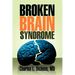Broken Brain Syndrome