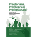 Praetorians, Profiteers or Professionals? Studies on the Militaries of Myanmar and Thailand