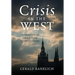 Crisis in the West: The Attempt to Destroy Christian Civilization