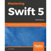 Mastering Swift 5 - Fifth Edition: Deep dive into the latest edition of the Swift programming language