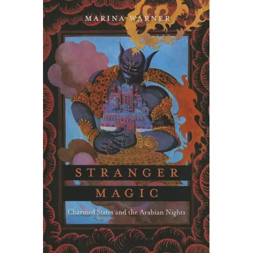 Stranger Magic: Charmed States and the Arabian Nights