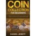 Coin Collection For Beginners: Complete Guide On How To Get Started With Coin Collecting As A Complete Beginner