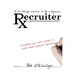 So You Always Wanted to Be A Physician Recruiter: Everything You Ever Wanted to Know About Physician Recruiting