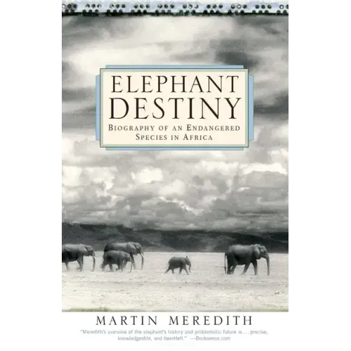 Elephant Destiny: Biography of an Endangered Species in Africa