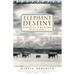 Elephant Destiny: Biography of an Endangered Species in Africa