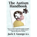 The Autism Handbook: Easy to Understand Information, Insight, Perspectives and Case Studies from a Special Education Teacher