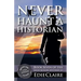 Never Haunt a Historian