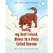 Buddy, my Best Friend, Moves to a Place Called Heaven: My Story about My Dog