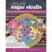 Marty Noble's Sugar Skulls: New York Times Bestselling Artists? Adult Coloring Books