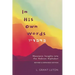 In His Own Words: Messianic Insights Into the Hebrew Alphabet (Revised and Expanded)