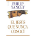 El Jesús Que Nunca Conocí