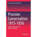 Prussian Conservatism 1815-1856: Ecclesiastical Origins and Political Strategies
