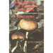 Hallucinogenic and Poisonous Mushroom Field Guide