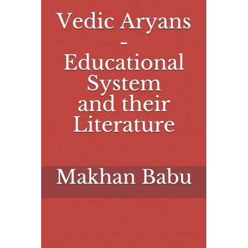 Vedic Aryans - Educational System and their Literature