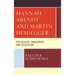 Hannah Arendt and Martin Heidegger: Philosophy, Modernity, and Education