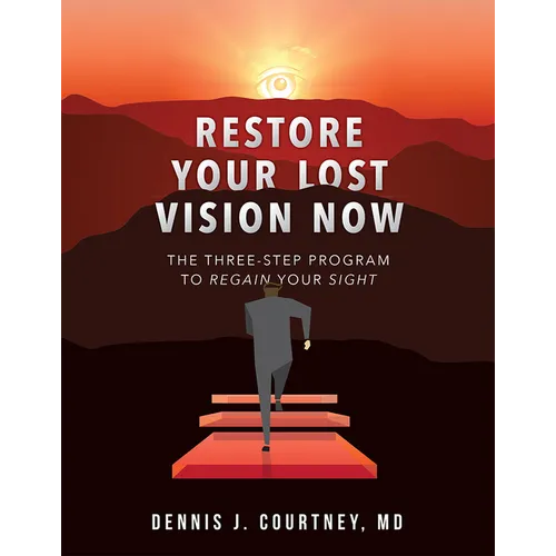 Restore Your Lost Vision: The Three-Step Program to Regain Your Sight