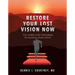 Restore Your Lost Vision: The Three-Step Program to Regain Your Sight