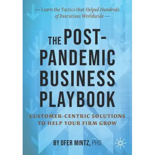 The Post-Pandemic Business Playbook: Customer-Centric Solutions to Help Your Firm Grow