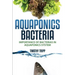 Aquaponics Bacteria: Importance of Bacterias in Aquaponics System
