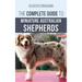 The Complete Guide to Miniature Australian Shepherds: Finding, Caring For, Training, Feeding, Socializing, and Loving Your New Mini Aussie Puppy