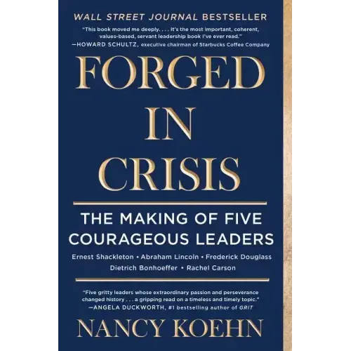 Forged in Crisis: The Making of Five Courageous Leaders