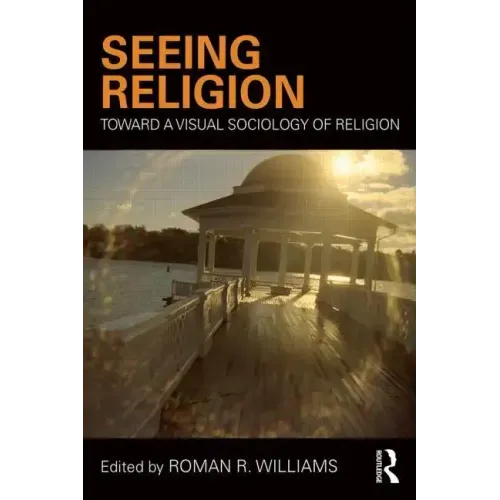 Seeing Religion: Toward a Visual Sociology of Religion