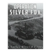Operation Silver Fox: The History of Nazi Germany's Arctic Invasion of the Soviet Union during World War II