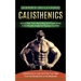Calisthenics: How to Make Your Dream Body and Proven Guide to Get Muscles Create the Physique You Want (Calisthenics to Look and Fee