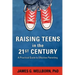 Raising Teens in the 21st Century