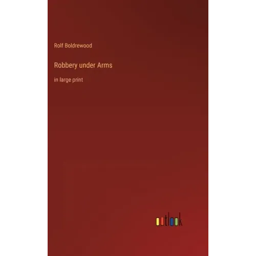 Robbery under Arms: in large print