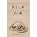 Tug of War: A Biblical Study that Journeys Through Spiritual Warfare from Creation to Crucifixion