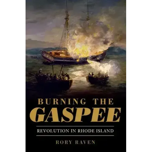 Burning the Gaspee:: Revolution in Rhode Island