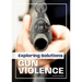 Exploring Solutions: Gun Violence