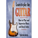 Learn to Play the Guitar: How to Play and Improvise Blues and Rock Solos