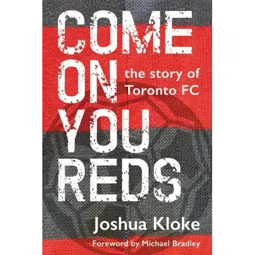 Come on You Reds: The Story of Toronto FC