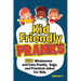 Kid Friendly Pranks: 250 Wholesome and Easy Pranks, Gags, and Practical Jokes For Kids