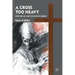 A Cross Too Heavy: Pope Pius XII and the Jews of Europe