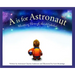 A is for Astronaut: Blasting Through the Alphabet