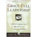 Grace-Full Leadership: Understanding the Heart of a Christian Leader