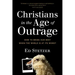 Christians in the Age of Outrage: How to Bring Our Best When the World Is at Its Worst