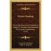 Divine Healing: The Origin and Cure of Disease, as Taught in the Bible and Explained by Emanuel Swedenborg (1907)