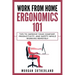 Work from Home Ergonomics 101: Tips to Improve Your Comfort, Productivity, and Safety While Working Remotely