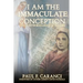 I Am the Immaculate Conception: The Story of Bernadette of Lourdes